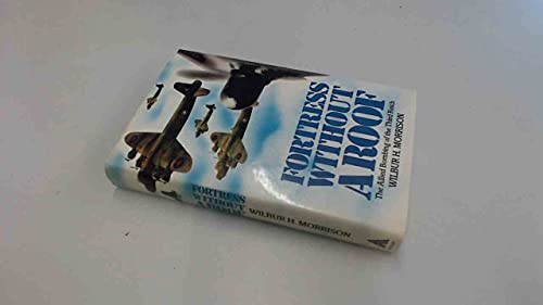 Stock image for Fortress Without A Roof: The Allied Bombing of the Third Reich for sale by Richard Thornton Books PBFA