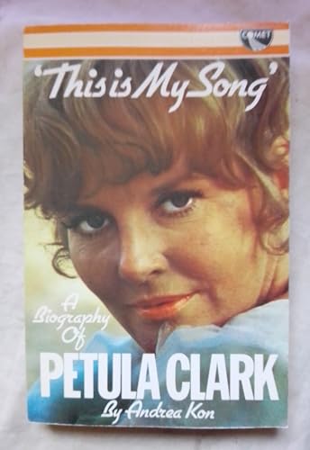 Beispielbild fr This Is My Song: A Biography of Petula Clark zum Verkauf von Goldstone Books