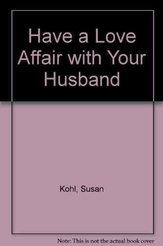 Stock image for Have a Love Affair with Your Husband for sale by Goldstone Books