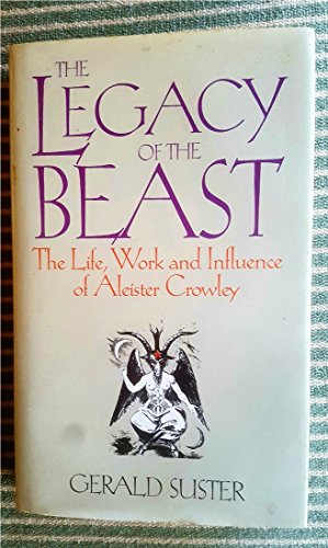 9780491034463: The legacy of the beast: The life, work, and influence of Aleister Crowley