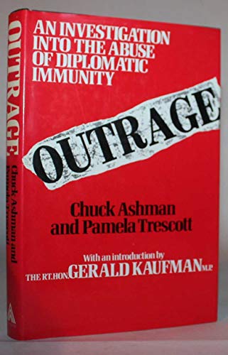 Stock image for OUTRAGE An Investigation into the Abuse of Diplomatic Immunity for sale by Goldstone Books