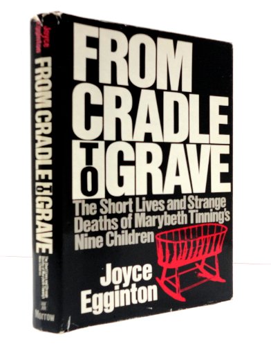 9780491038249: From Cradle to Grave: Short Lives and Strange Deaths of Marybeth Tinning's Nine Children