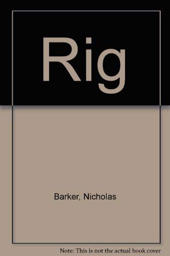 Rig (9780491038744) by Nicholas Barker; Anthony Masters