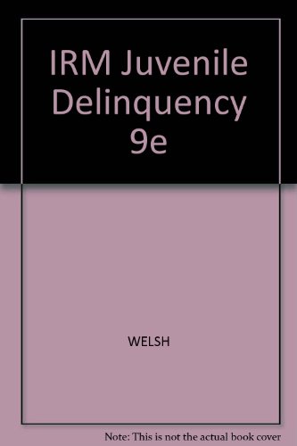 IRM Juvenile Delinquency 9e (9780495000891) by WELSH