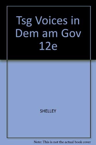 Tsg Voices in Dem Am Gov 12e (9780495006756) by SHELLEY; BARDES; SCHMIDT