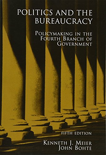 9780495007470: Politics And the Bureaucracy: Policymaking In the Fourth Branch Of Government