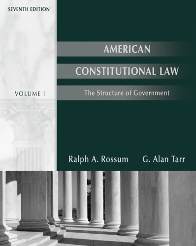 American Constitutional Law: The Structure of Government (9780495007524) by Rossum, Ralph A.; Tarr, G. Alan