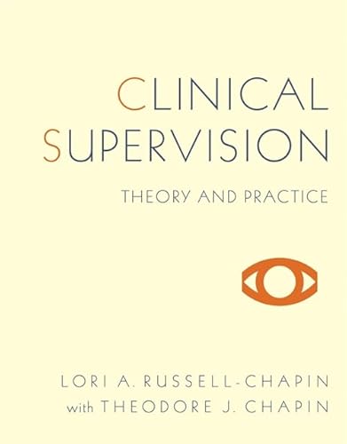 Clinical Supervision: Theory and Practice (HSE 160 / 260 / 270 Clinical Supervision Sequence) (9780495009153) by Russell-Chapin, Lori Ann; Chapin, Ted