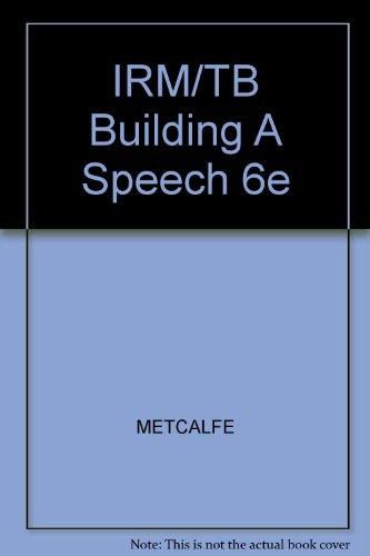 IRM/TB Building A Speech 6e (9780495009795) by METCALFE