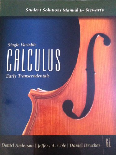 Student Solutions Manual for Single Variable Calculus: Early Transcendentals and Calculus: Early Transcendental - Daniel Anderson, Jeffery A. Cole, Daniel Drucker
