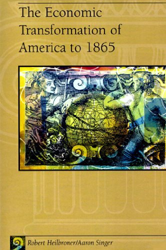 The Economic Transformation of America to 1865 (9780495028758) by Robert L. Heilbroner; Aaron Singer