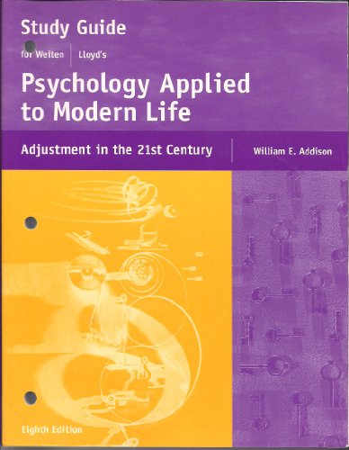 Study Guide for Weiten/Lloydâ€™s Psychology Applied to Modern Life: Adjustment in the 21st Century, 8th (9780495030324) by Weiten, Wayne; Lloyd, Margaret A.