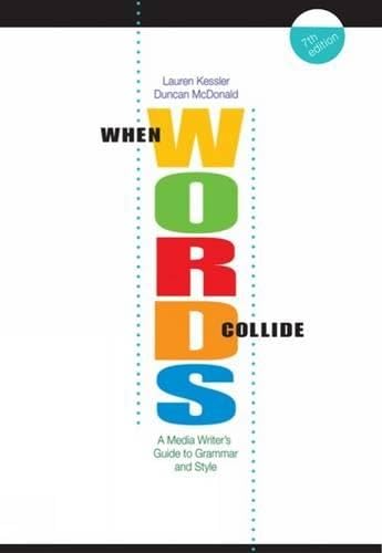 When Words Collide: A Media Writerâ€™s Guide to Grammar and Style (9780495050254) by Kessler, Lauren; McDonald, Duncan