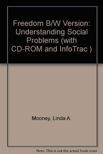 Freedom B/W Version: Understanding Social Problems (with CD-ROM and InfoTrac ) (9780495064596) by Linda A. Mooney; David Knox Jr.; Caroline Schacht