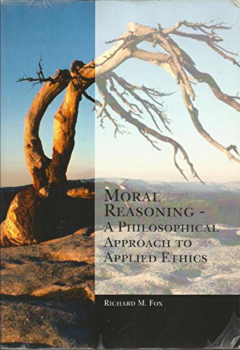 Moral Reasoning: A Philosophical Approach to Applied Ethics (9780495077893) by FOX