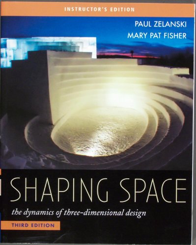 Imagen de archivo de Shaping Space the dynamics of three-dimensional design - Instructor's Edition 2007 a la venta por Better World Books