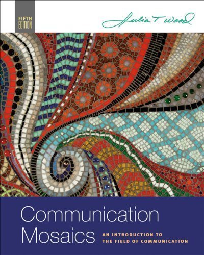 Imagen de archivo de Communication Mosaics: An Introduction to the Field of Communication (Available Titles CengageNOW) a la venta por SecondSale