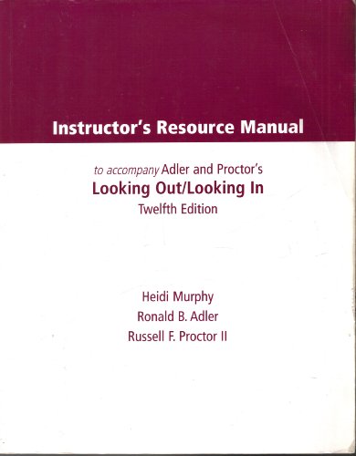 Beispielbild fr Instructor's Resource Manual to Accompany Adler and Proctor's Looking Out/looking In Twelfth Edition zum Verkauf von Better World Books