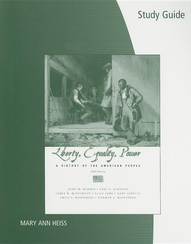 Study Guide for Murrin/Johnson/McPherson/Fahs/Gerstle/Rosenberg/Rosenbergâ€™s Liberty, Equality, and Power: A History of the American People, 5th (9780495116110) by Murrin, John M.; Johnson, Paul E.; McPherson, James M.; Fahs, Alice; Gerstle, Gary