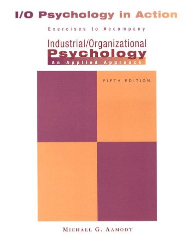 9780495130321: I/O Psychology in Action: Exercises to Accompany Industrial/Organizational Psychology: An Applied Approach