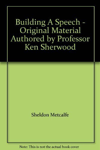 9780495143963: Building A Speech - Original Material Authored by Professor Ken Sherwood by S...