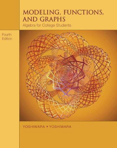 Bundle: Modeling, Functions, and Graphs: Algebra for College Students (with Printed Access Card iLrnâ„¢ Tutorial Student), 4th + Student Solutions Manual (9780495162735) by Yoshiwara, Katherine; Yoshiwara, Bruce
