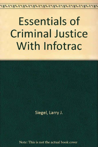 Essentials of Criminal Justice With Infotrac (9780495165415) by Siegel, Larry J.; Senna, Joseph J.
