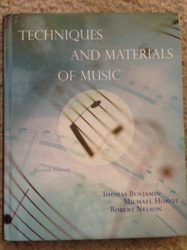 Techniques and Materials of Music: From the Common Practice Period Through the Twentieth Century (with eWorkbook Printed Access Card) (9780495189770) by Benjamin, Thomas; Horvit, Michael; Nelson, Robert