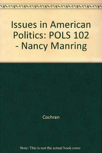 Issues in American Politics: POLS 102 - Nancy Manring (9780495196068) by Cochran