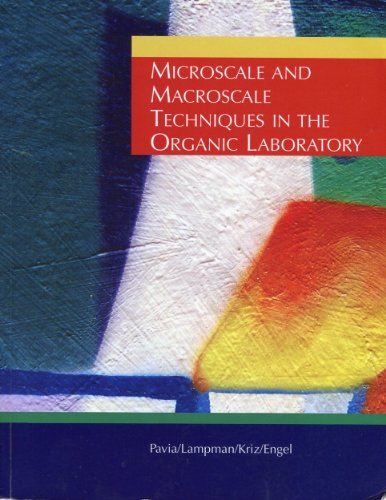 Microscale and Macroscale Techniques in the Organic Laboratory (9780495292470) by Donald L. Pavia; Gary M. Lampman; George S. Kriz; Randall G. Engel