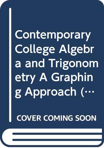 Contemporary College Algebra and Trigonometry A Graphing Approach (Custom Version for The Ohio State University 2006-2007 Edition) - Thomas Hungerford