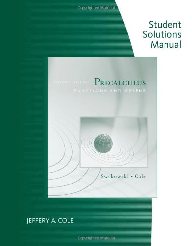 Student Solutions Manual for Swokowski/Coleâ€™s Precalculus: Functions and Graphs, 11th (9780495382874) by Swokowski, Earl; Cole, Jeffery