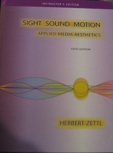 Stock image for Sight, Sound, Motion: Applied Media Aesthetics- Instructor's Edition for sale by Better World Books