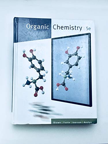 Organic Chemistry (William H. Brown and Lawrence S. Brown) (9780495388579) by Brown, William H.; Foote, Christopher S.; Iverson, Brent L.; Anslyn, Eric