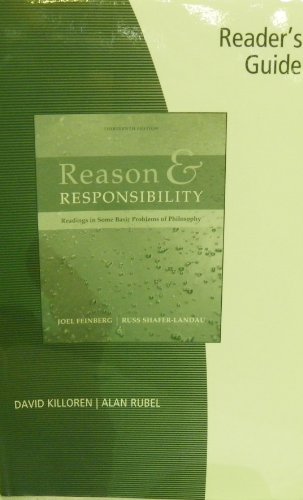 Readerâ€™s Guide for Feinberg/Shafer-Landauâ€™s Reason and Responsibility: Readings in Some Basic Problems of Philosophy, 13th (9780495410461) by Feinberg, Joel; Shafer-Landau, Russ