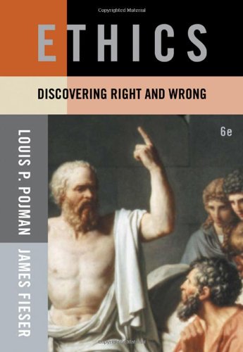 Ethics: Discovering Right and Wrong - Pojman, L P Fieser, J