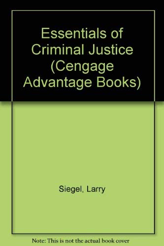 Cengage Advantage Books: Essentials of Criminal Justice (9780495507260) by Siegel, Larry J.