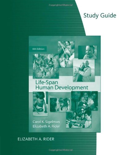 Study Guide for Sigelman/Riderâ€™s Life-Span Human Development, 6th (9780495508465) by Sigelman, Carol K.; Rider, Elizabeth A.