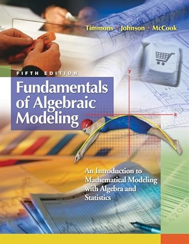 Stock image for Fundamentals of Algebraic Modeling : An Introduction to Mathematical Modeling with Algebra and Statistics for sale by Better World Books