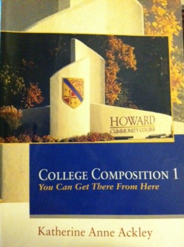 Imagen de archivo de College Composition 1: You Can Get There From Here (Custom for Howard Community College) a la venta por BookHolders
