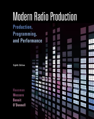 Modern Radio Production: Production Programming & Performance (9780495570493) by Hausman, Carl; Messere, Frank; Oâ€™Donnell, Lewis B.; Benoit, Philip