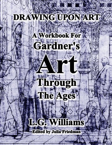 Drawing Upon Art for Gardner's Art Through the Ages: A Concise Global History, 2nd (9780495572367) by LG Williams; Fred S. Kleiner