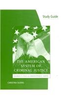 Study Guide for Cole/Smithâ€™s The American System of Criminal Justice, 12th (9780495599685) by Cole, George F.; Smith, Christopher E.