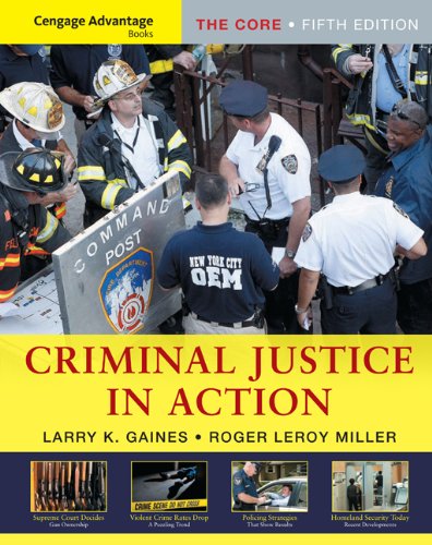 Cengage Advantage Books: Criminal Justice in Action: The Core (9780495602606) by Gaines, Larry K.; Miller, Roger LeRoy