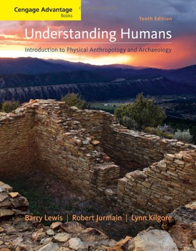 Cengage Advantage Books: Understanding Humans: An Introduction to Physical Anthropology and Archaeology (9780495604747) by Lewis, Barry; Jurmain, Robert; Kilgore, Lynn