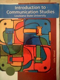 Introduction to Communication Studies ((Louisiana State University)) (9780495635666) by Unknown Author