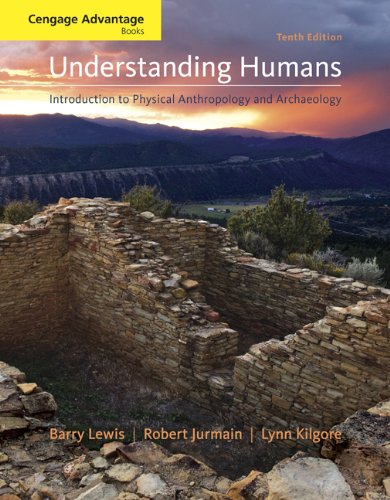 Bundle: Cengage Advantage Books: Understanding Humans: An Introduction to Physical Anthropology and Archaeology, 10th + InfoTrac College Edition Printed Access Card (9780495785101) by Lewis, Barry; Jurmain, Robert; Kilgore, Lynn