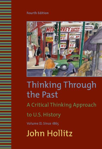 Imagen de archivo de Thinking Through the Past: A Critical Thinking Approach to U.S. History: Volume II: Since 1865 a la venta por ThriftBooks-Dallas