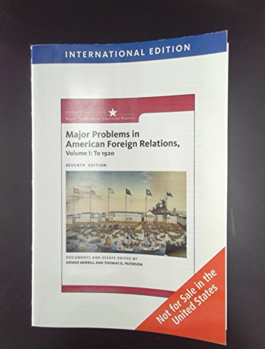 9780495800163: Major Problems in American Foreign Relations, Volume I: To 1920, International Edition