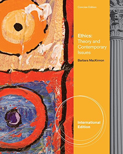 Ethics: Theory and Contemporary Issues, International Edition (9780495809548) by Barbara MacKinnon